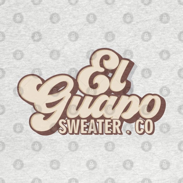 El Guapo Sweater. Co by djwalesfood